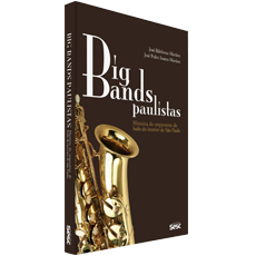 BIG BANDS PAULISTAS<br>Historia de orquestras de baile do interior de S?o Paulo