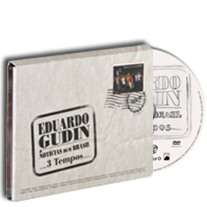 EDUARDO GUDIN & NOTÍCIAS DUM BRASIL - 3 TEMPOS