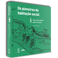 OS PIONEIROS DA HABITAÇÃO SOCIAL VOL 1