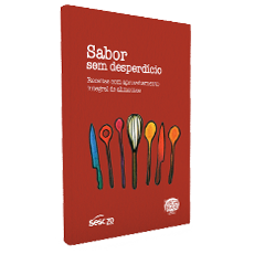 SABOR SEM DESPERDÍCIO<BR>Receitas com aproveitamento integral de alimentos 